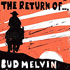 Bud Melvin - The Return Of Bud Melvin